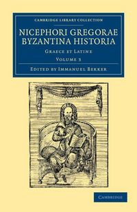 Produktbild: Nicephori Gregorae Byzantina Historia - Volume 3