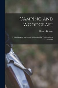 Produktbild: Camping and Woodcraft; a Handbook for Vacation Campers and for Travelers in the Wilderness