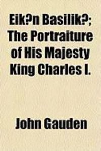 Produktbild: Eikn Basilik; The Portraiture of His Majesty King Charles I.