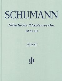 Produktbild: Robert Schumann - S&auml;mtliche Klavierwerke, Band III