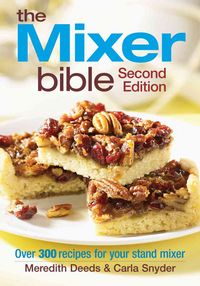 Produktbild: The Mixer Bible: Over 300 Recipes for Your Stand Mixer