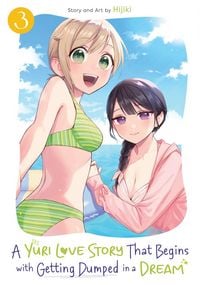Produktbild: Yuri Love Story That Begins with Getting Dumped in a Dream Vol. 3