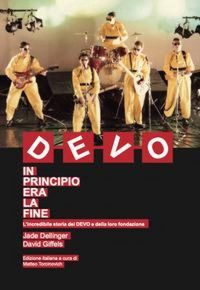 Produktbild: DEVO. In principio era la fine. L'incredibile storia dei DEVO e della loro fondazione