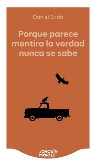 Produktbild: Porque parece mentira la verdad nunca se sabe (Novela) / Because It Seems Like a Lie, the Truth Is Never Known (A Novel)
