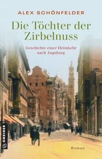 Produktbild: Die T&ouml;chter der Zirbelnuss - Geschichte einer Heimkehr nach Augsburg