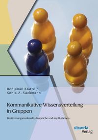 Produktbild: Kommunikative Wissensverteilung in Gruppen: Bestimmungsmerkmale, Anspr&uuml;che und Implikationen