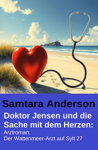 Produktbild: Doktor Jensen und die Sache mit dem Herzen: Arztroman: Der Wattenmeer-Arzt auf Sylt 27