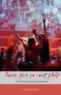 Produktbild: Parce &ccedil;a nous pla&icirc;t - L'invention de la jeunesse