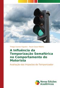 Produktbild: A Influ&ecirc;ncia da Temporiza&ccedil;&atilde;o Semaf&oacute;rica no Comportamento do Motorista