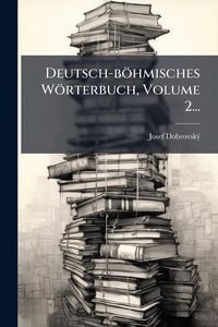 Produktbild: Deutsch-b&ouml;hmisches W&ouml;rterbuch, Volume 2...