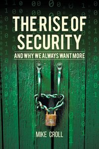 Produktbild: The Rise of Security and Why We Always Want More