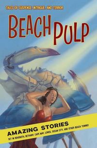 Produktbild: Beach Pulp: Amazing Stories Set in Rehoboth, Bethany, Cape May, Lewes, Ocean City, and Other Beach Towns