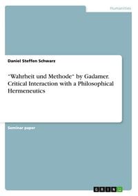 Produktbild: "Wahrheit und Methode" by Gadamer. Critical Interaction with a Philosophical Hermeneutics
