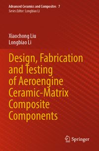 Produktbild: Design, Fabrication and Testing of Aeroengine Ceramic-Matrix Composite Components
