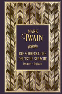 Bild vom Artikel Die schreckliche deutsche Sprache: Zweisprachige Ausgabe vom Autor Mark Twain