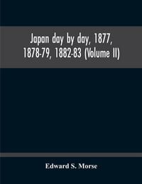 Produktbild: Japan Day By Day, 1877, 1878-79, 1882-83 (Volume Ii)