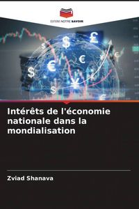 Produktbild: Int&eacute;r&ecirc;ts de l'&eacute;conomie nationale dans la mondialisation