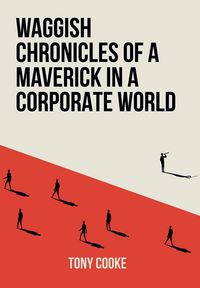 Produktbild: Waggish Chronicles of a Maverick in a Corporate World