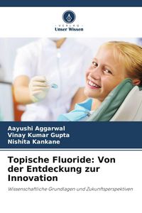 Produktbild: Topische Fluoride: Von der Entdeckung zur Innovation