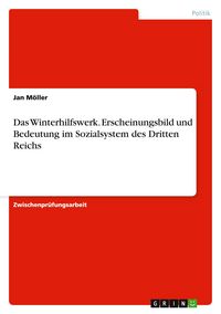 Produktbild: Das Winterhilfswerk. Erscheinungsbild und Bedeutung im Sozialsystem des Dritten Reichs