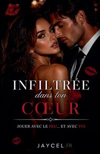 Produktbild: Infiltr&eacute;e dans ton c&iquest;ur - Jouer avec le feu et avec toi