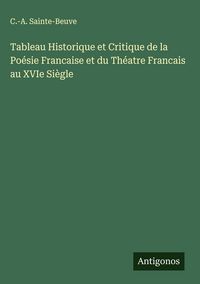 Produktbild: Tableau Historique et Critique de la Po&eacute;sie Francaise et du Th&eacute;atre Francais au XVIe Si&egrave;gle