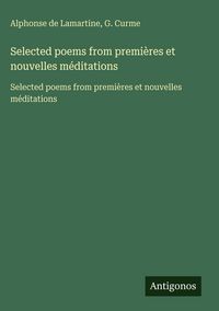 Produktbild: Selected poems from premi&egrave;res et nouvelles m&eacute;ditations