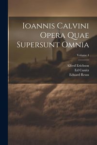 Produktbild: Ioannis Calvini Opera Quae Supersunt Omnia; Volume 4