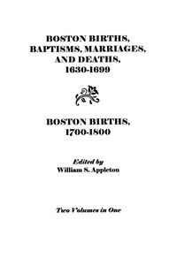 Produktbild: Boston Births, Baptisms, Marriages, and Deaths, 1630-1699 and Boston Births, 1700-1800