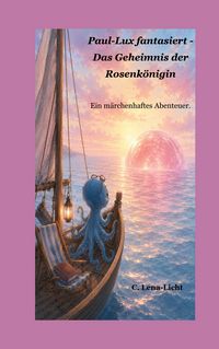 Produktbild: Paul-Lux fantasiert - Das Geheimnis der Rosenk&ouml;nigin