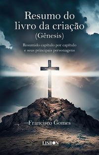 Produktbild: Resumo do livro da cria&ccedil;&atilde;o (G&ecirc;nesis): Resumido cap&iacute;tulo por cap&iacute;tulo e seus principais personagens