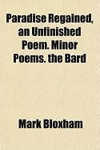 Produktbild: Paradise Regained, an Unfinished Poem. Minor Poems. the Bard