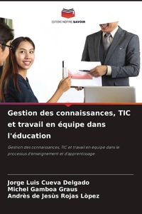 Produktbild: Gestion des connaissances, TIC et travail en &eacute;quipe dans l'&eacute;ducation