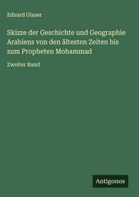 Produktbild: Skizze der Geschichte und Geographie Arabiens von den &auml;ltesten Zeiten bis zum Propheten Mohammad