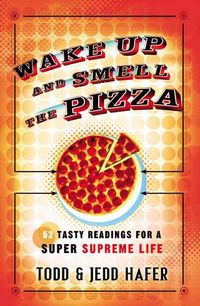 Produktbild: Wake Up and Smell the Pizza: 40 Tasty Readings for a Super Supreme Life