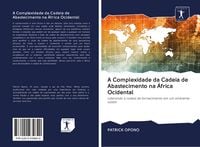 Produktbild: A Complexidade da Cadeia de Abastecimento na &Aacute;frica Ocidental