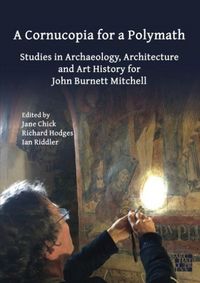 Produktbild: A Cornucopia for a Polymath: Studies in Archaeology, Architecture and Art History for John Burnett Mitchell