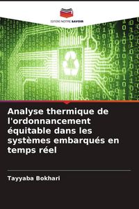 Produktbild: Analyse thermique de l'ordonnancement &eacute;quitable dans les syst&egrave;mes embarqu&eacute;s en temps r&eacute;el