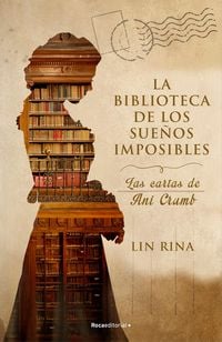 Produktbild: La Biblioteca de Los Sue&ntilde;os Imposibles/ The Library of Impossible Dreams: Las Cartas de Ani Crumb/ The Letters of Ani Crumb
