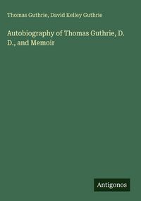 Produktbild: Autobiography of Thomas Guthrie, D. D., and Memoir