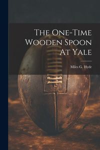 Produktbild: The One-time Wooden Spoon At Yale