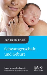 Bild vom Artikel Schwangerschaft und Geburt (Bindungspsychotherapie) vom Autor Karl Heinz Brisch