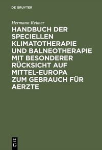 Produktbild: Handbuch der speciellen Klimatotherapie und Balneotherapie mit besonderer R&uuml;cksicht auf Mittel-Europa zum Gebrauch f&uuml;r Aerzte