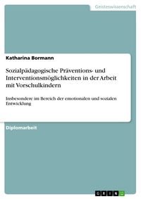 Produktbild: Sozialp&auml;dagogische Pr&auml;ventions- und Interventionsm&ouml;glichkeiten in der Arbeit mit Vorschulkindern