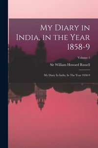 Produktbild: My Diary in India, in the Year 1858-9: My Diary In India, In The Year 1858-9; Volume 1