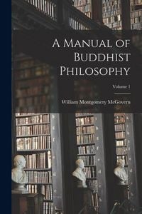 Produktbild: A Manual of Buddhist Philosophy; Volume 1