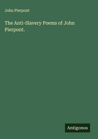 Produktbild: The Anti-Slavery Poems of John Pierpont.