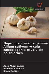 Produktbild: Napromieniowanie gamma Allium sativum w celu zapobiegania psuciu si&iquest; po zbiorach