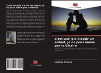 Produktbild: C'est une joie d'avoir un enfant, je ne peux m&ecirc;me pas le d&eacute;crire