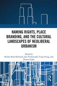 Produktbild: Naming Rights, Place Branding, and the Cultural Landscapes of Neoliberal Urbanism